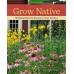 Grow Native : Bringing Natural Beauty to Your Garden